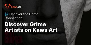 Discover Grime Artists on Kaws Art - 🎶 Uncover the Grime Connection