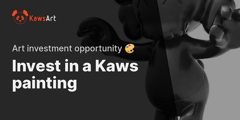 Invest in a Kaws painting - Art investment opportunity 🎨