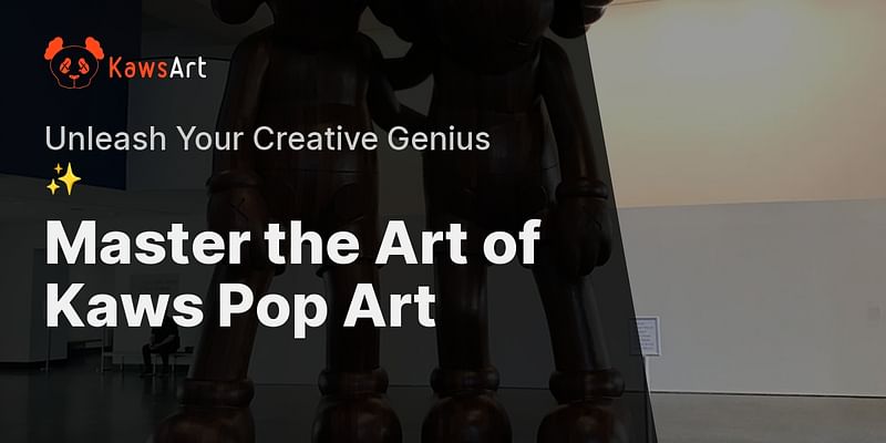 Master the Art of Kaws Pop Art - Unleash Your Creative Genius ✨