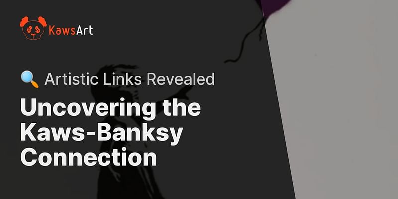 Uncovering the Kaws-Banksy Connection - 🔍 Artistic Links Revealed