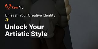Unlock Your Artistic Style - Unleash Your Creative Identity ✨