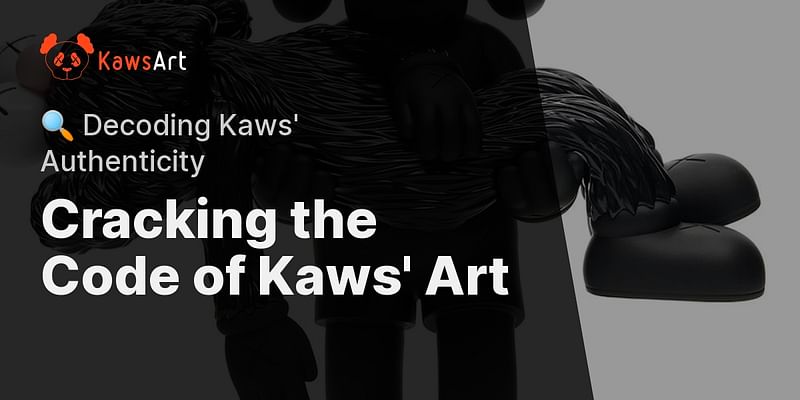Cracking the Code of Kaws' Art - 🔍 Decoding Kaws' Authenticity