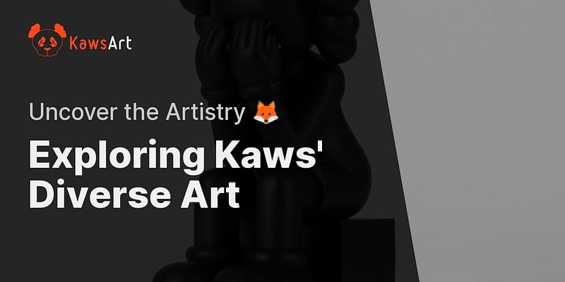 Exploring Kaws' Diverse Art - Uncover the Artistry 🦊