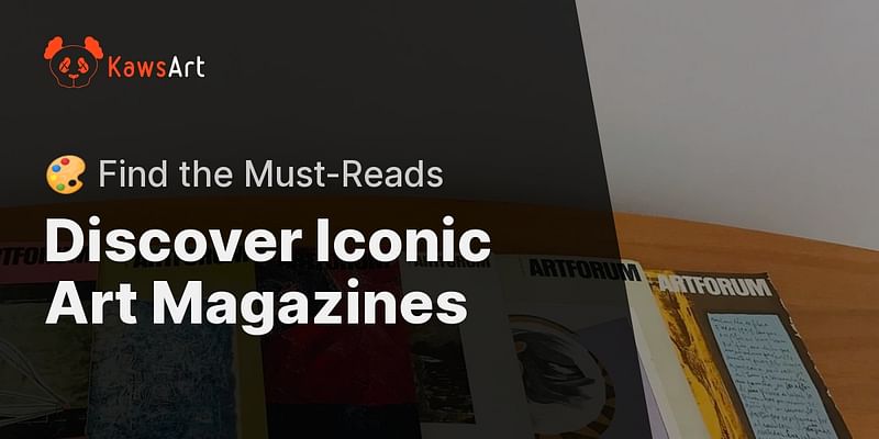Discover Iconic Art Magazines - 🎨 Find the Must-Reads