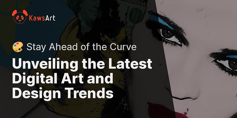 Unveiling the Latest Digital Art and Design Trends - 🎨 Stay Ahead of the Curve