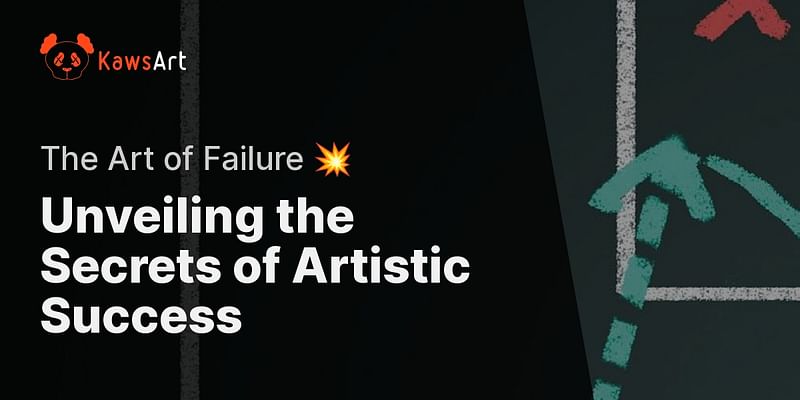 Unveiling the Secrets of Artistic Success - The Art of Failure 💥