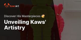 Unveiling Kaws' Artistry - Discover His Masterpieces 🎨