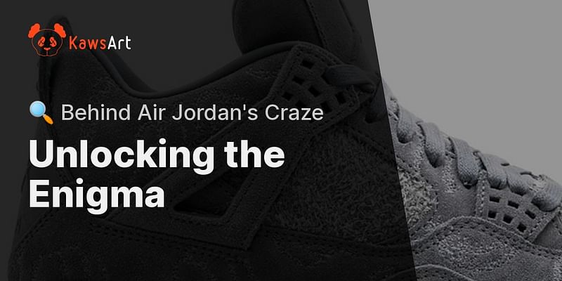Unlocking the Enigma - 🔍 Behind Air Jordan's Craze