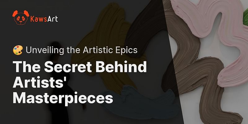 The Secret Behind Artists' Masterpieces - 🎨 Unveiling the Artistic Epics