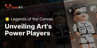 Unveiling Art's Power Players - 🌟 Legends of the Canvas
