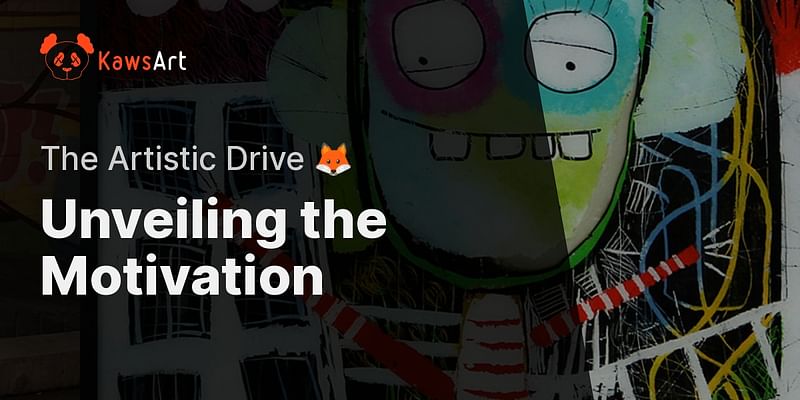 Unveiling the Motivation - The Artistic Drive 🦊