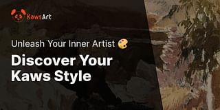 Discover Your Kaws Style - Unleash Your Inner Artist 🎨