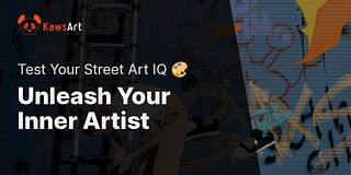 Unleash Your Inner Artist - Test Your Street Art IQ 🎨