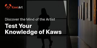 Test Your Knowledge of Kaws - Discover the Mind of the Artist