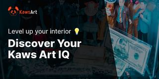 Discover Your Kaws Art IQ - Level up your interior 💡