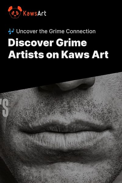 Discover Grime Artists on Kaws Art - 🎶 Uncover the Grime Connection