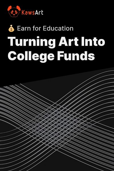 Turning Art Into College Funds - 💰 Earn for Education