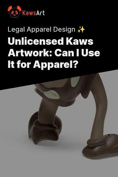 Unlicensed Kaws Artwork: Can I Use It for Apparel? - Legal Apparel Design ✨