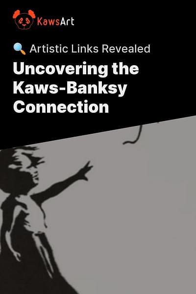 Uncovering the Kaws-Banksy Connection - 🔍 Artistic Links Revealed