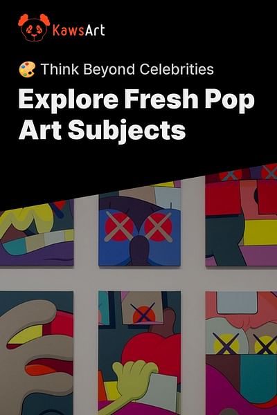 Explore Fresh Pop Art Subjects - 🎨 Think Beyond Celebrities