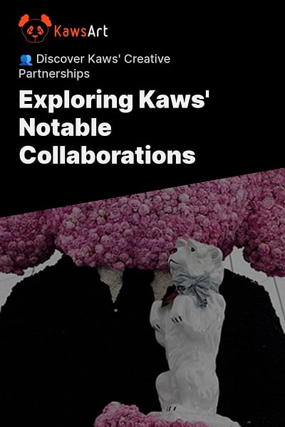 Exploring Kaws' Notable Collaborations - 👥 Discover Kaws' Creative Partnerships