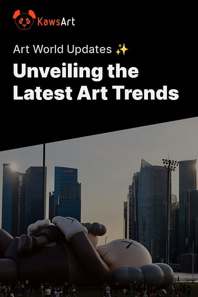 Unveiling the Latest Art Trends - Art World Updates ✨