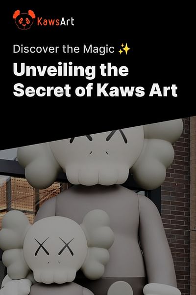 Unveiling the Secret of Kaws Art - Discover the Magic ✨