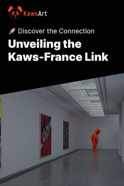Unveiling the Kaws-France Link - 🚀 Discover the Connection