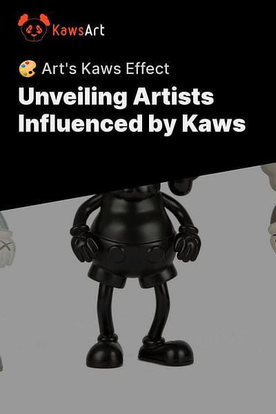 Unveiling Artists Influenced by Kaws - 🎨 Art's Kaws Effect