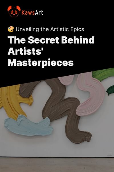 The Secret Behind Artists' Masterpieces - 🎨 Unveiling the Artistic Epics