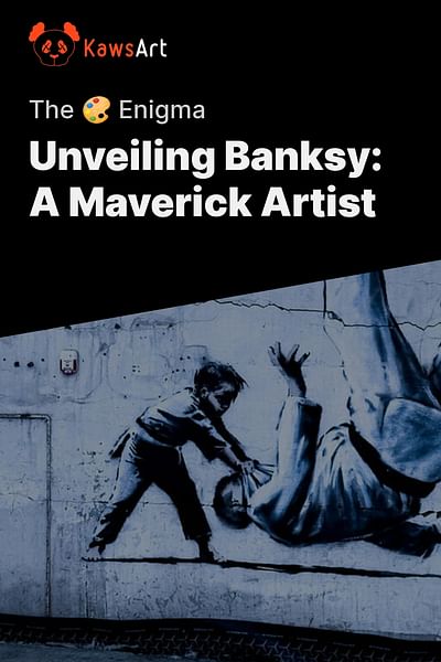 Unveiling Banksy: A Maverick Artist - The 🎨 Enigma