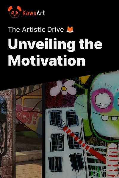 Unveiling the Motivation - The Artistic Drive 🦊